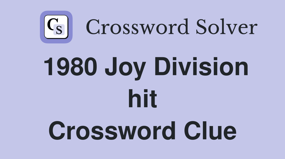 1980 Joy Division hit Crossword Clue