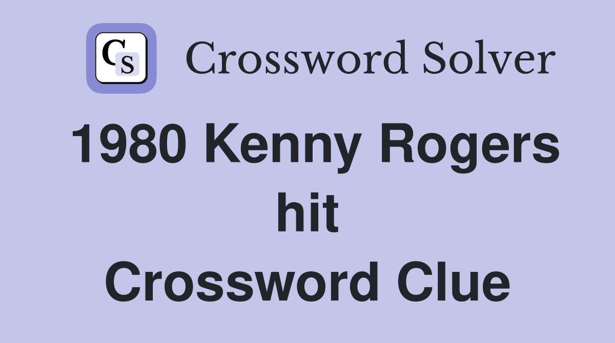 1980 Kenny Rogers hit Crossword Clue