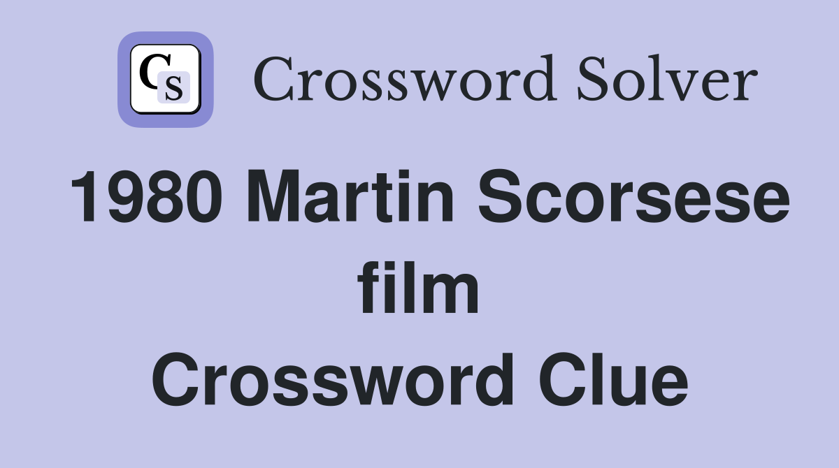1980 Martin Scorsese film Crossword Clue