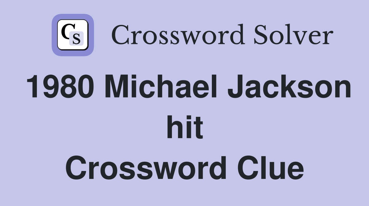 1980 Michael Jackson hit Crossword Clue