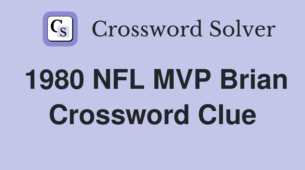 1980 NFL MVP Brian Crossword Clue