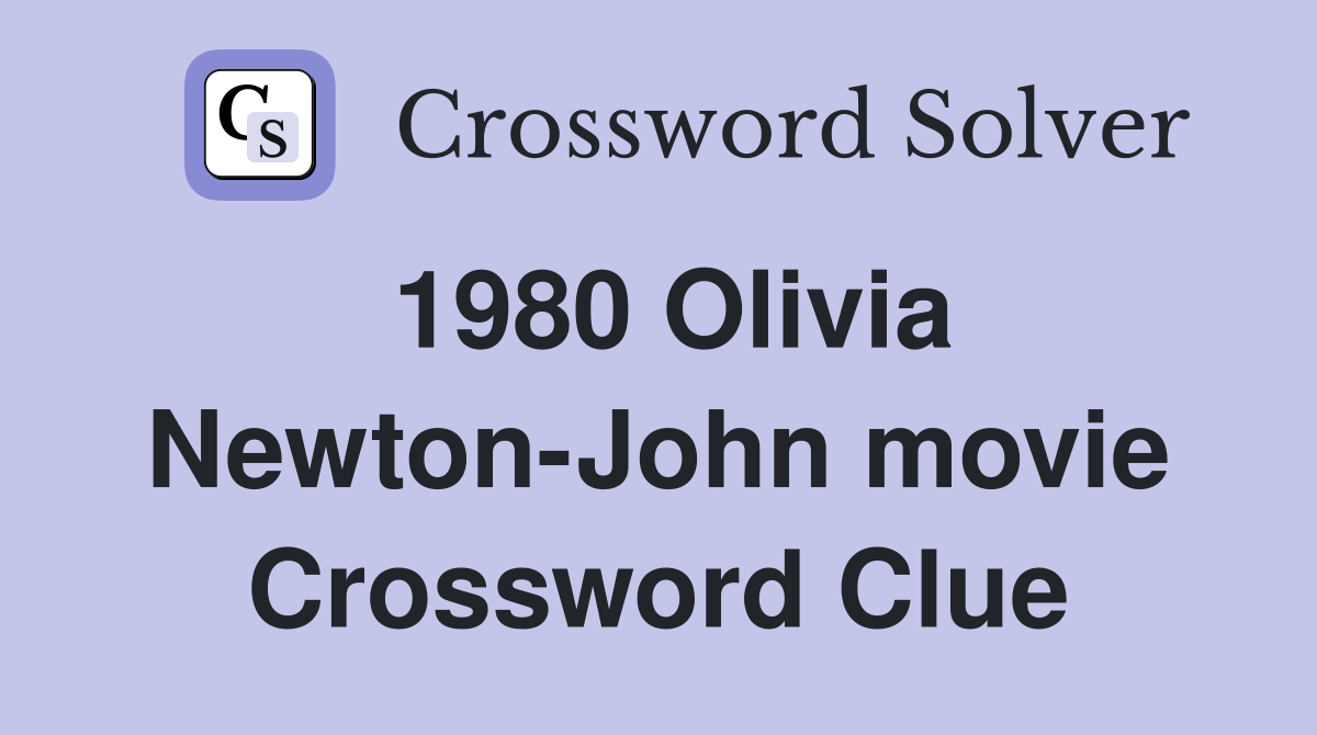 1980 Olivia Newton-John movie Crossword Clue