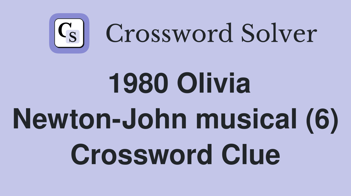 1980 Olivia Newton-John musical (6) Crossword Clue
