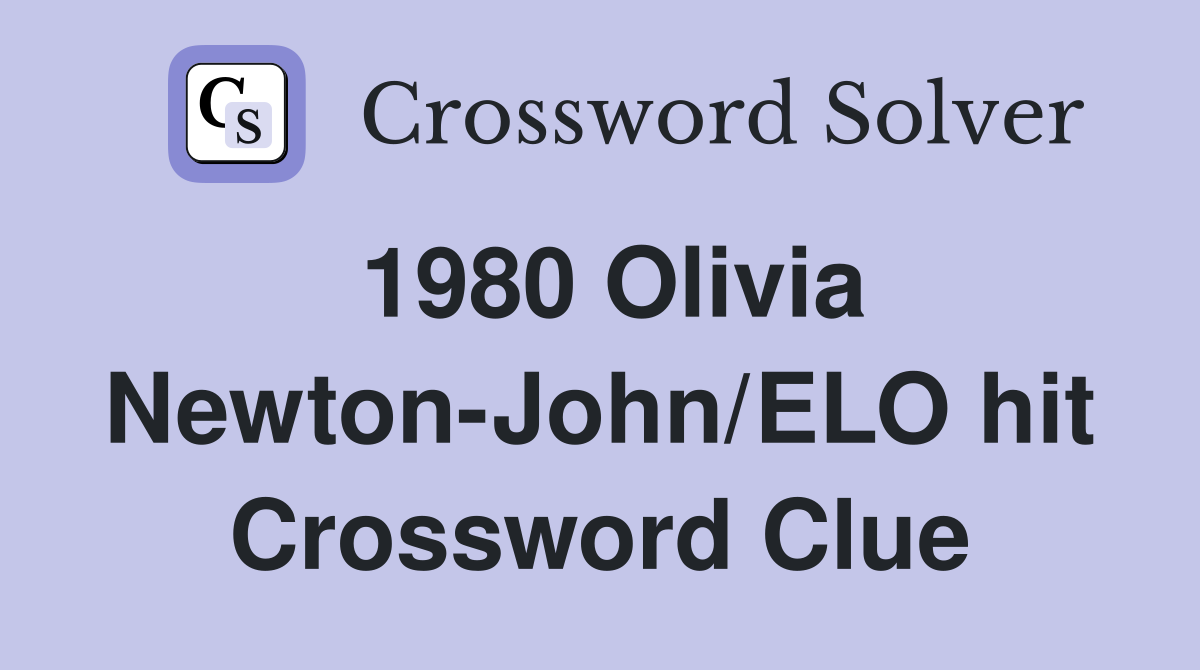 1980 Olivia Newton-John/ELO hit Crossword Clue