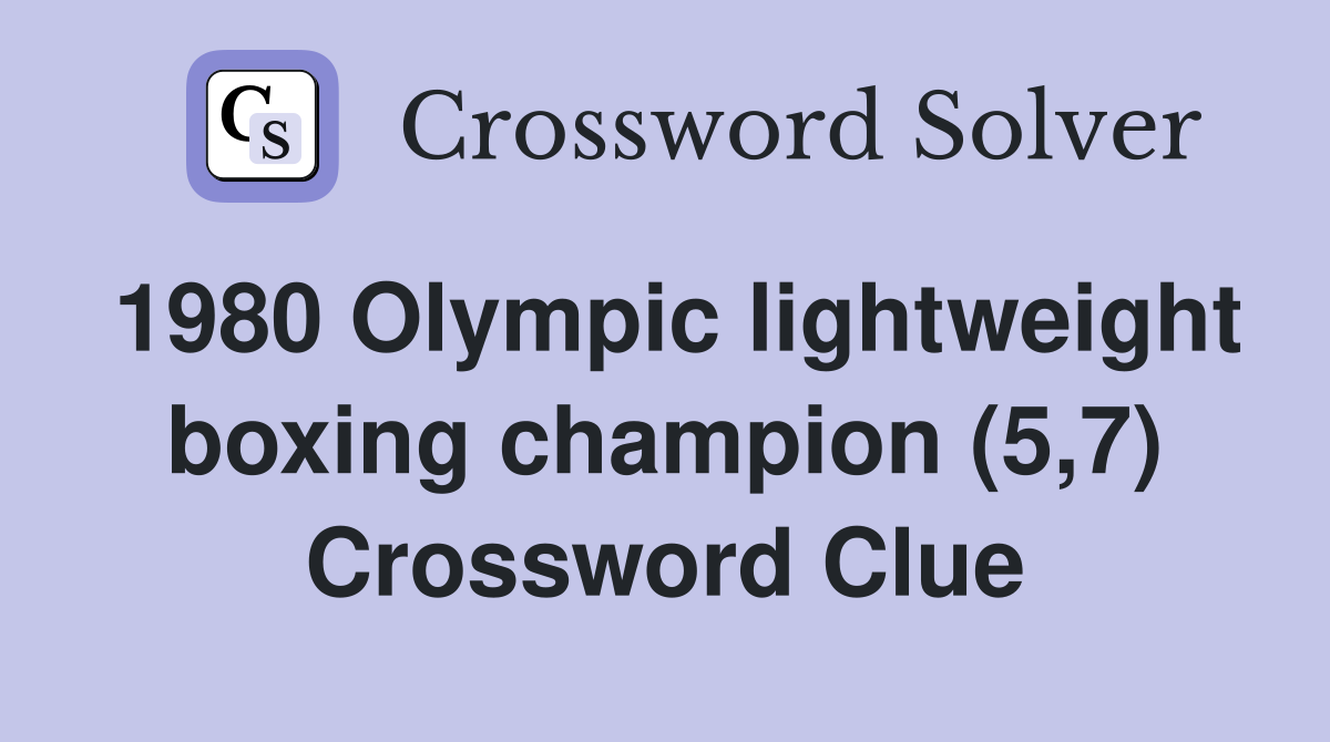 1980 Olympic lightweight boxing champion (5,7) Crossword Clue