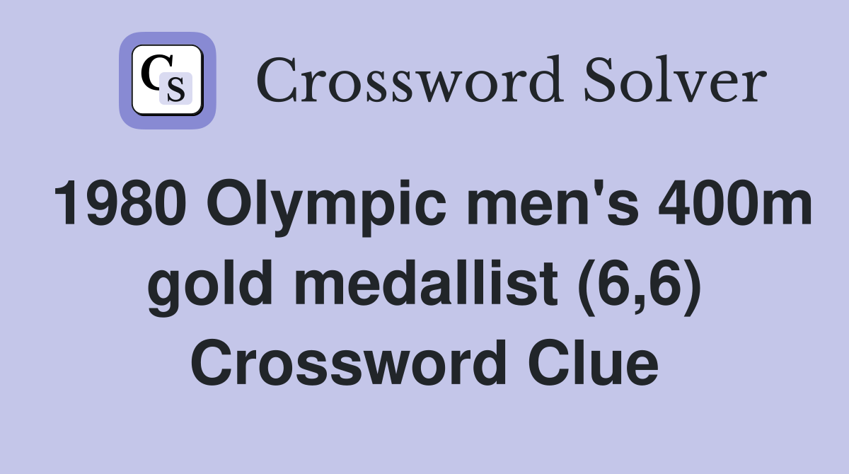 1980 Olympic men's 400m gold medallist (6,6) Crossword Clue