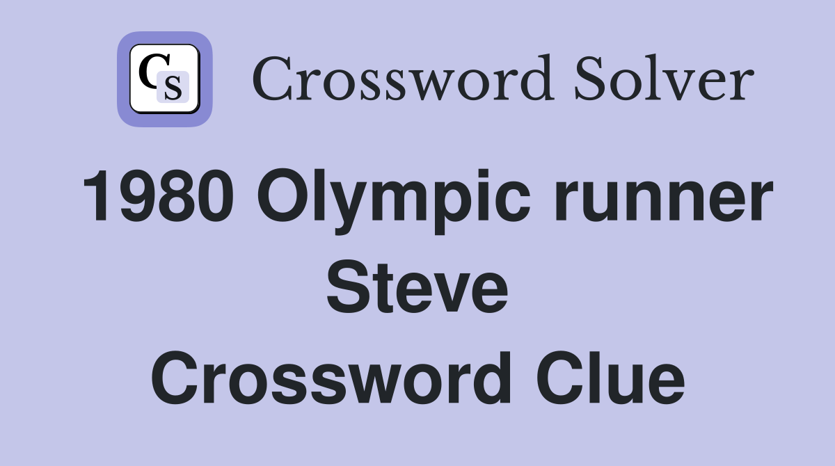 1980 Olympic runner Steve Crossword Clue