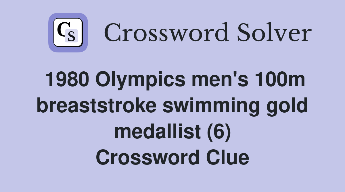1980 Olympics men's 100m breaststroke swimming gold medallist (6) Crossword Clue