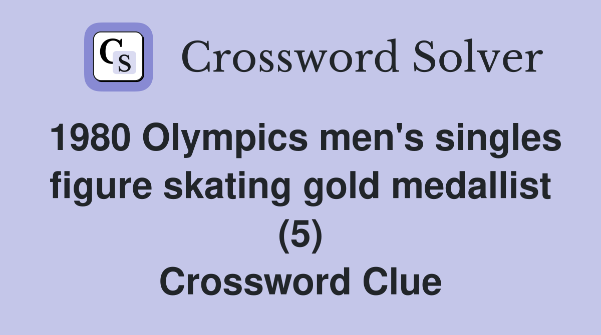 1980 Olympics men's singles figure skating gold medallist (5) Crossword Clue