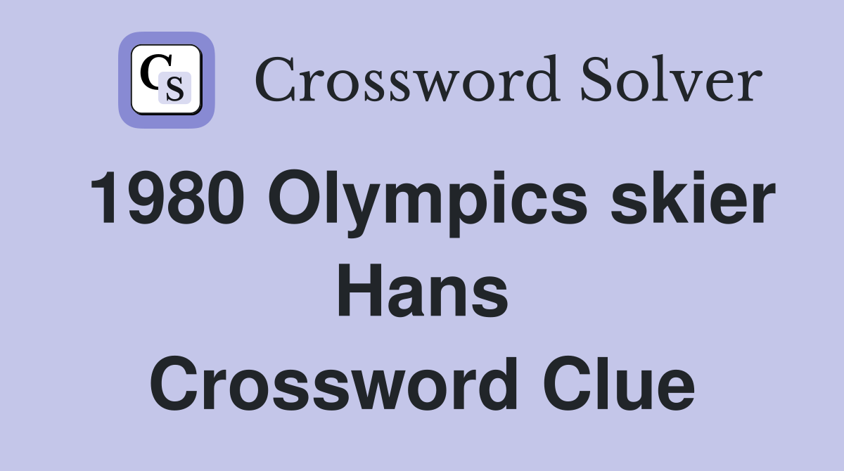 1980 Olympics skier Hans Crossword Clue