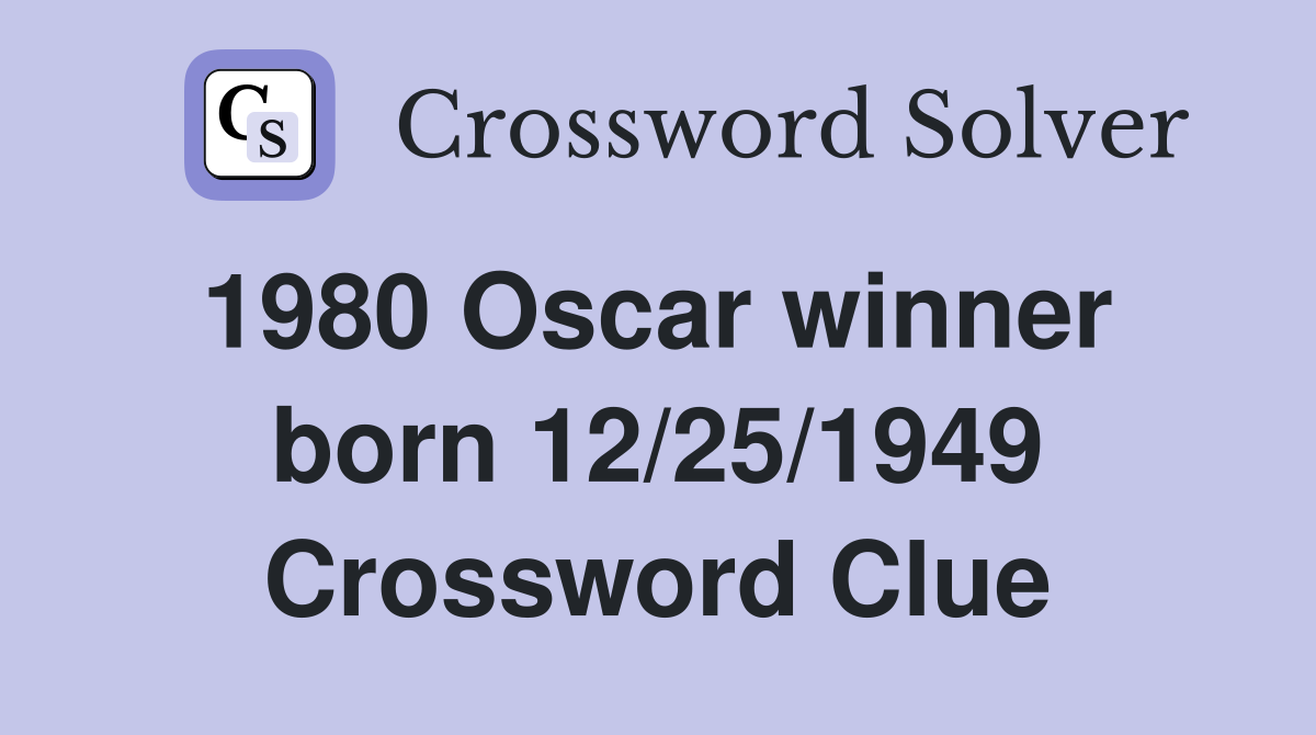 1980 Oscar winner  born 12/25/1949 Crossword Clue