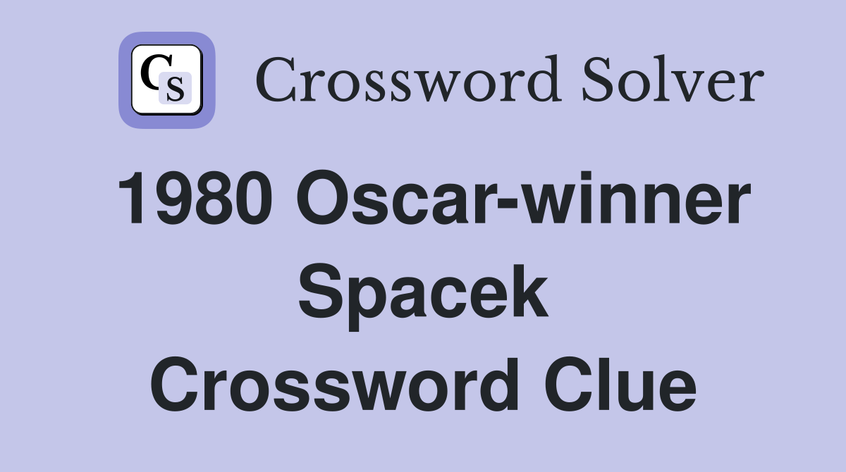 1980 Oscar-winner Spacek Crossword Clue