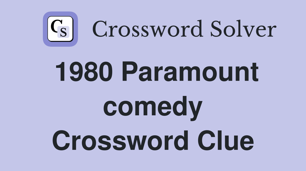 1980 Paramount comedy Crossword Clue