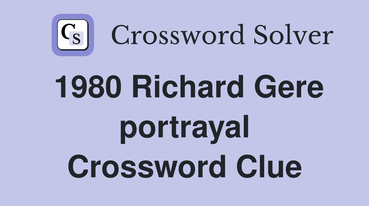 1980 Richard Gere portrayal Crossword Clue