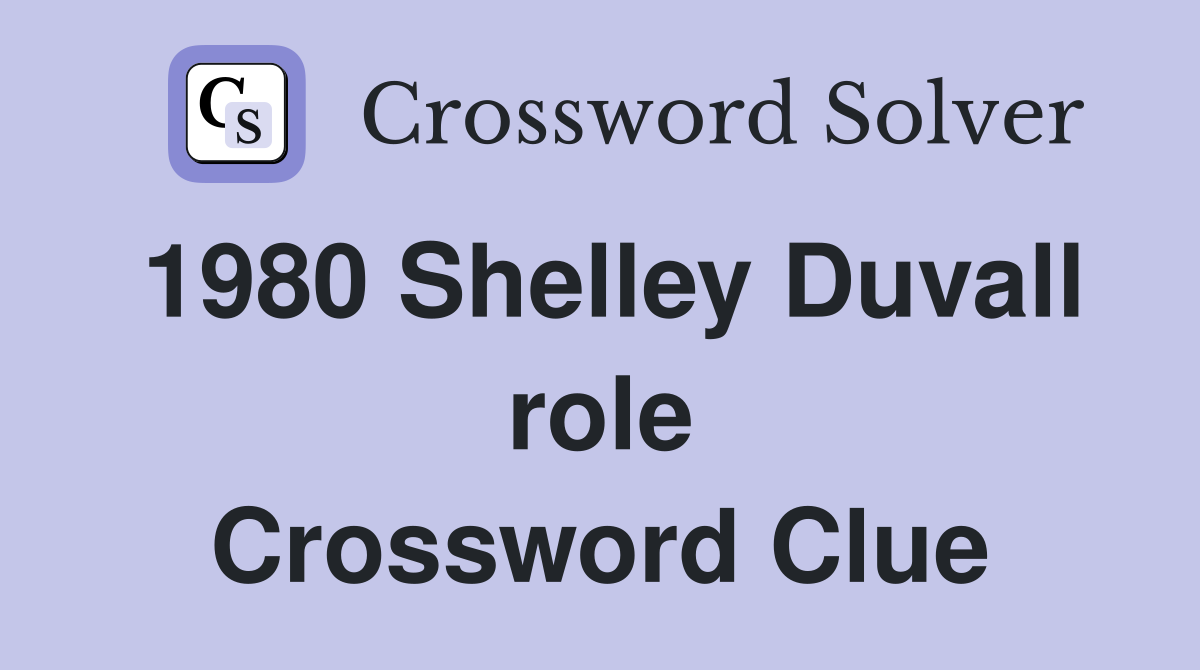 1980 Shelley Duvall role Crossword Clue