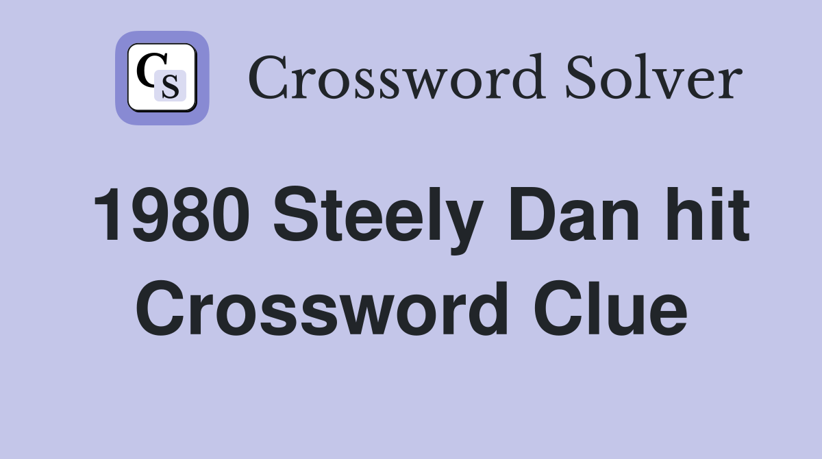 1980 Steely Dan hit Crossword Clue