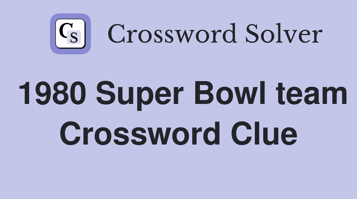 1980 Super Bowl team Crossword Clue