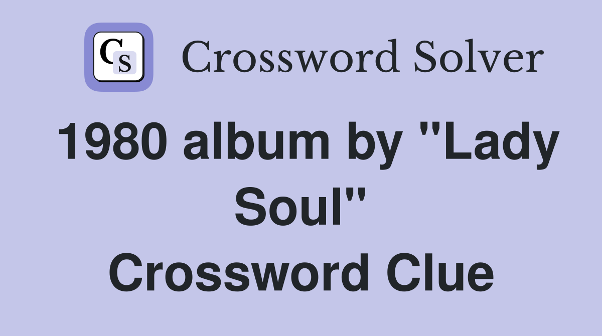 1980 album by "Lady Soul" Crossword Clue