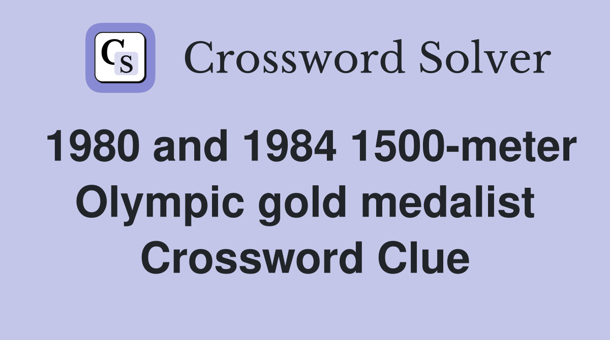 1980 and 1984 1500-meter Olympic gold medalist Crossword Clue