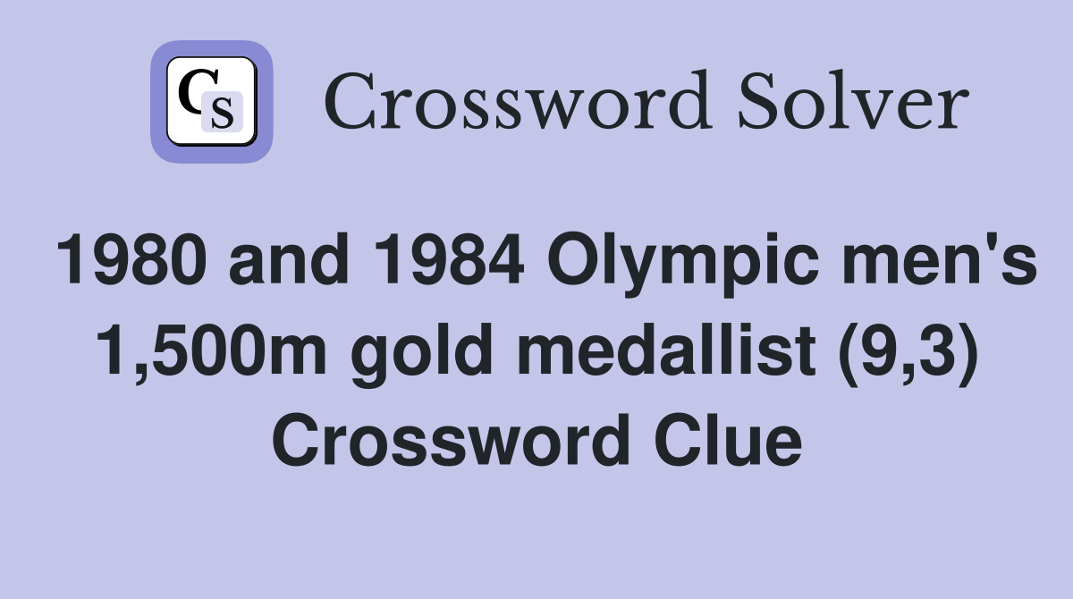 1980 and 1984 Olympic men's 1,500m gold medallist (9,3) Crossword Clue