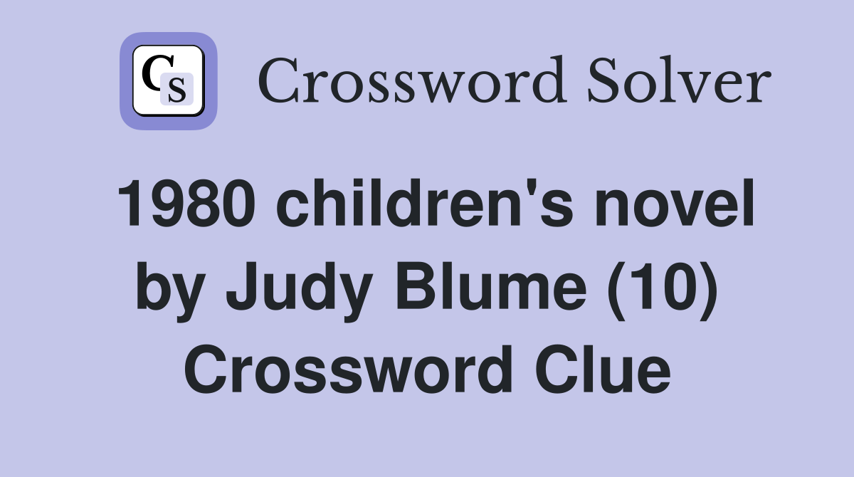 1980 children's novel by Judy Blume (10) Crossword Clue