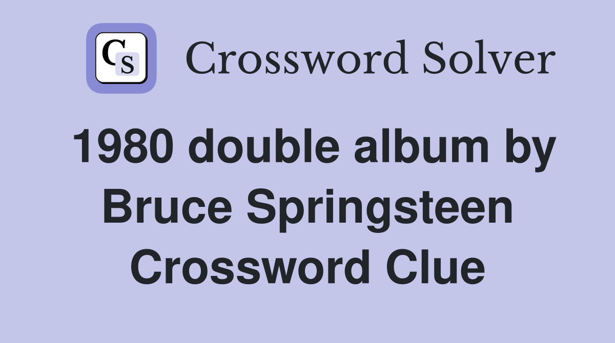 1980 double album by Bruce Springsteen Crossword Clue