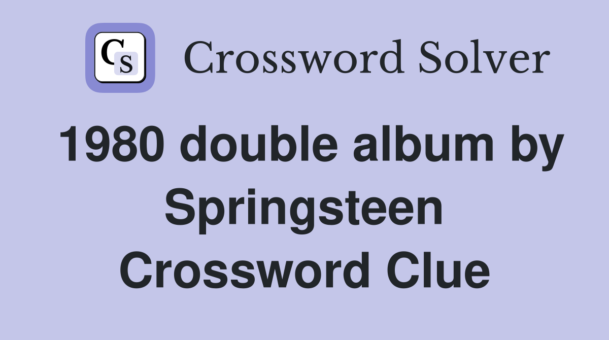 1980 double album by Springsteen Crossword Clue