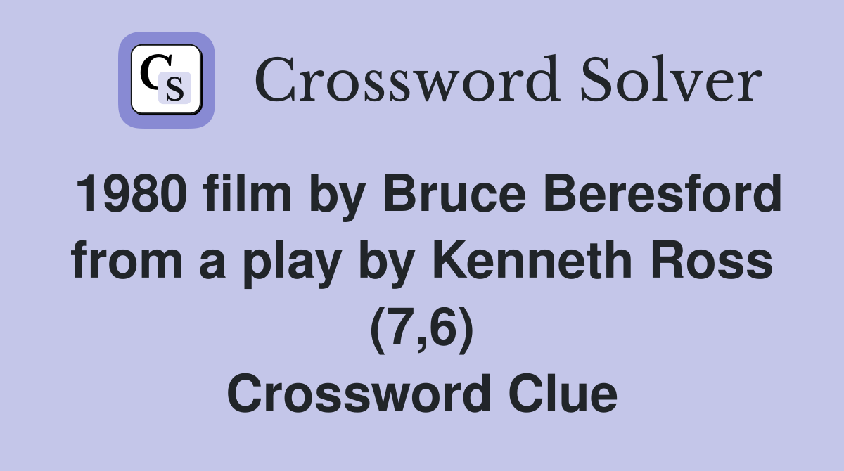 1980 film by Bruce Beresford from a play by Kenneth Ross (7,6) Crossword Clue