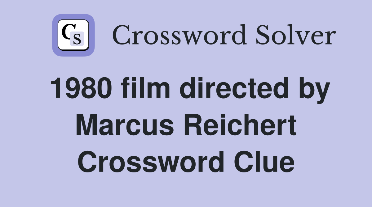 1980 film directed by Marcus Reichert Crossword Clue