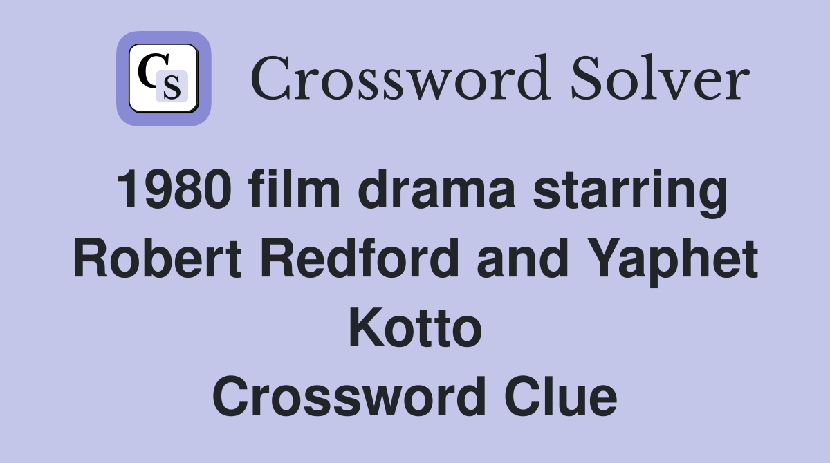 1980 film drama starring Robert Redford and Yaphet Kotto Crossword Clue
