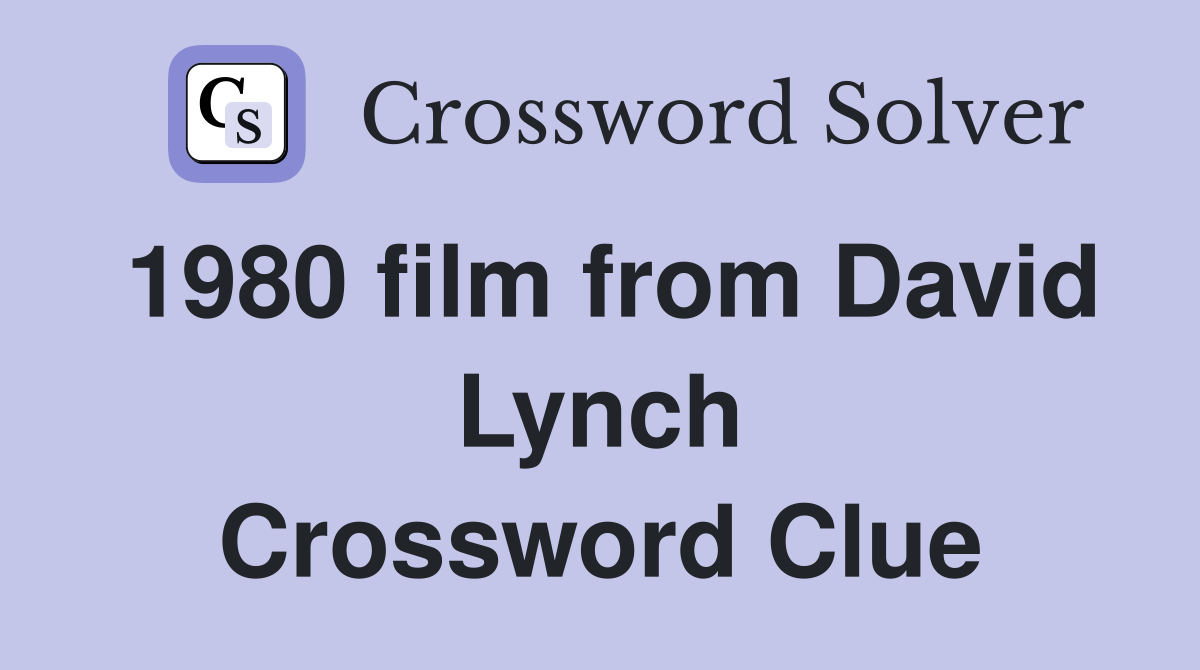 1980 film from David Lynch Crossword Clue