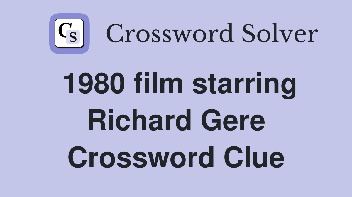 1980 film starring Richard Gere Crossword Clue