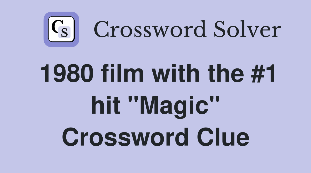 1980 film with the #1 hit "Magic" Crossword Clue
