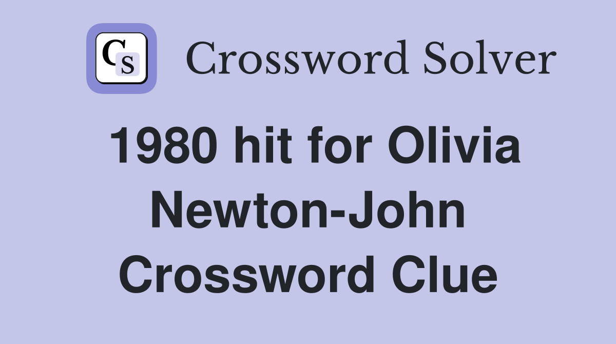 1980 hit for Olivia Newton-John Crossword Clue