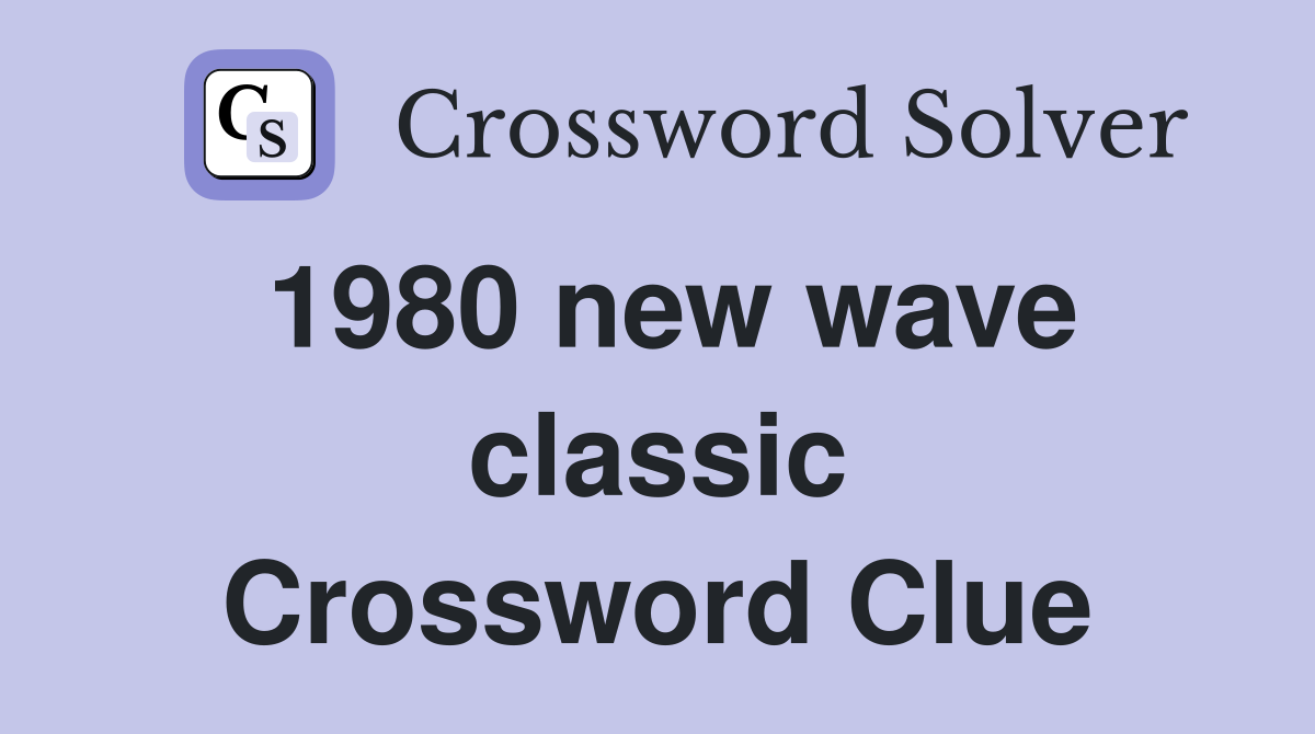 1980 new wave classic Crossword Clue