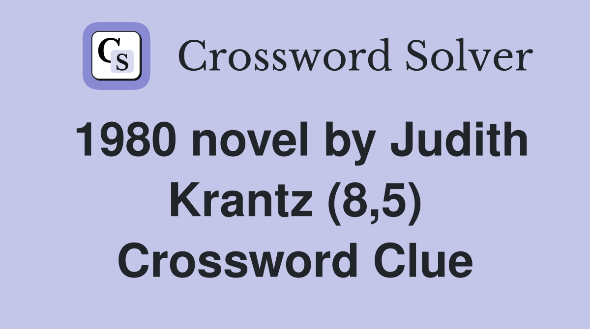 1980 novel by Judith Krantz (8,5) Crossword Clue