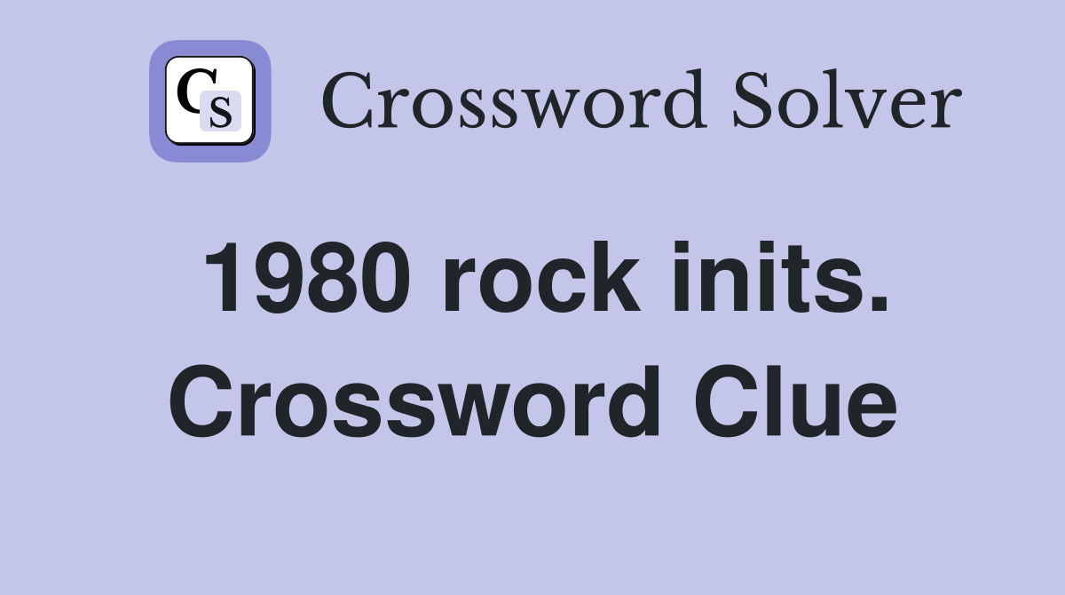 1980 rock inits. Crossword Clue