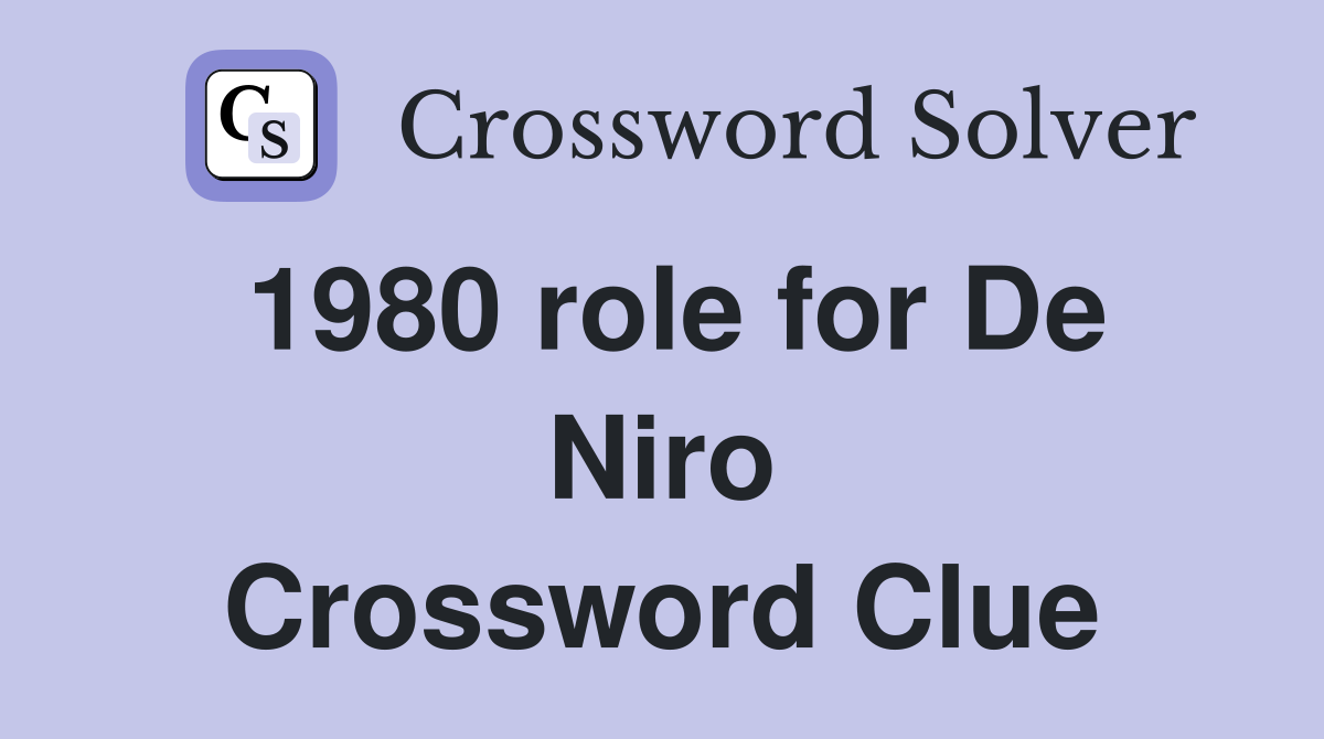 1980 role for De Niro Crossword Clue