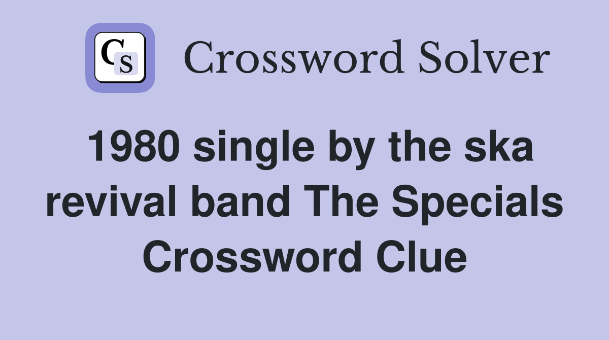 1980 single by the ska revival band The Specials Crossword Clue