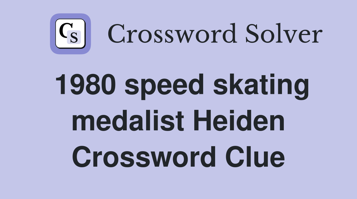 1980 speed skating medalist Heiden Crossword Clue