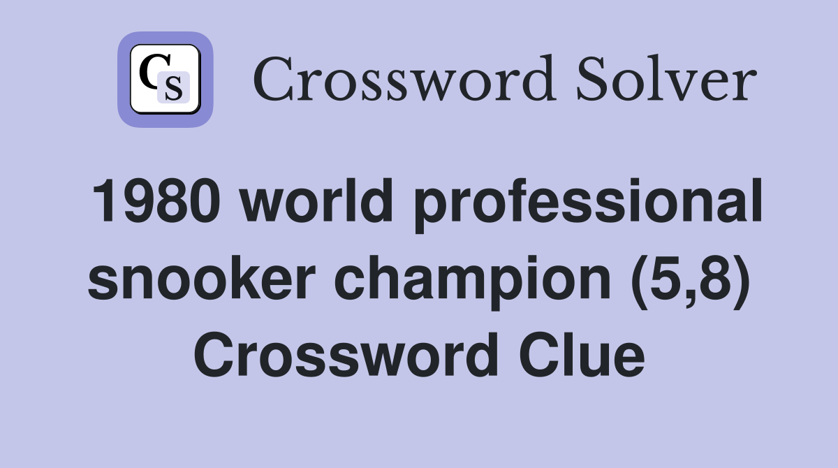 1980 world professional snooker champion (5,8) Crossword Clue