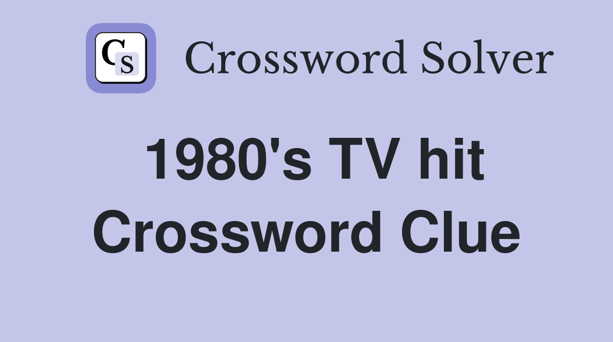 1980's TV hit Crossword Clue