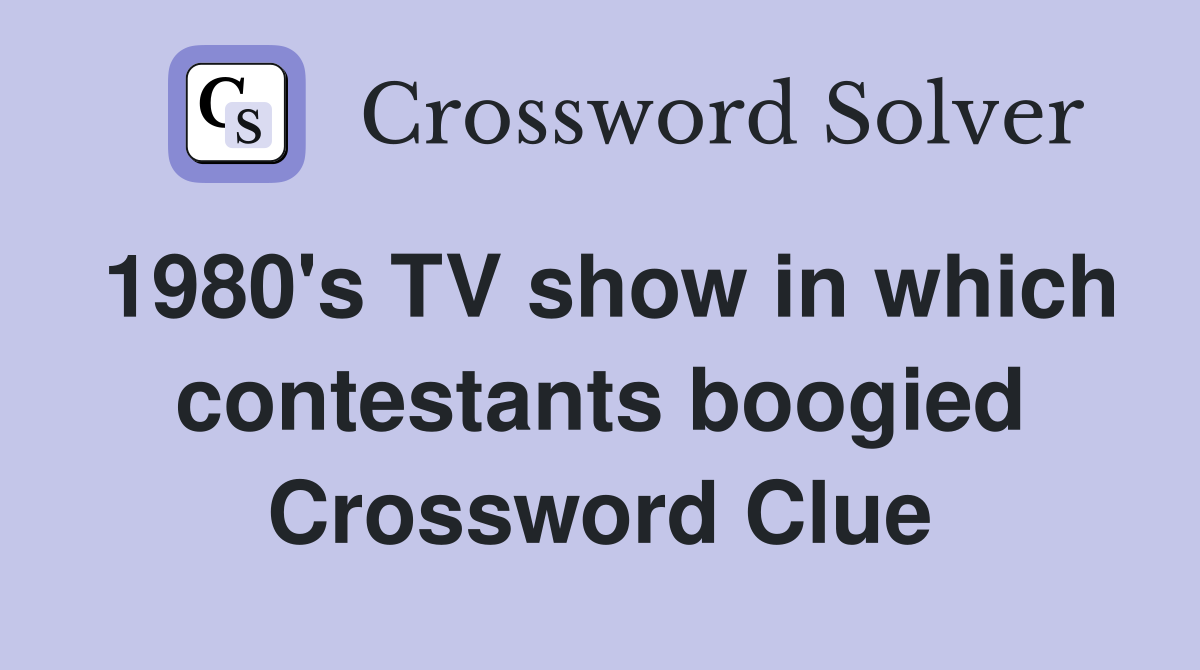 1980's TV show in which contestants boogied Crossword Clue