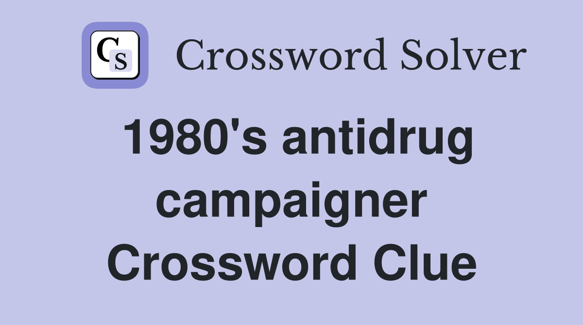 1980's antidrug campaigner Crossword Clue