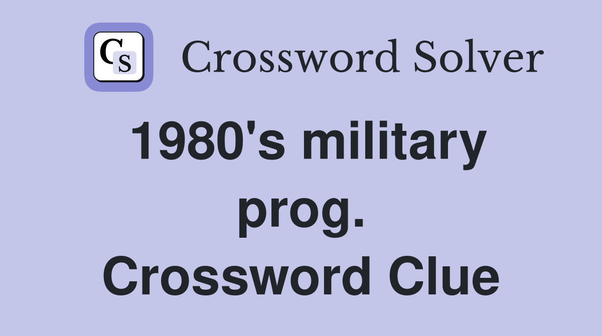 1980's military prog. Crossword Clue