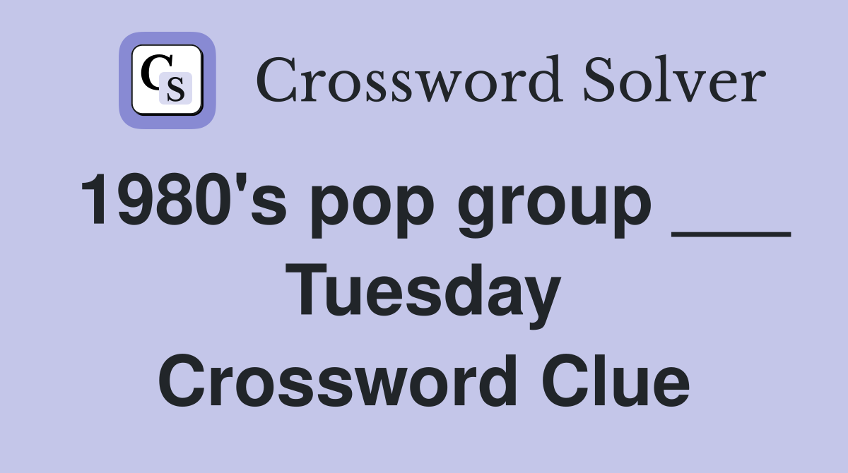 1980's pop group ___ Tuesday Crossword Clue