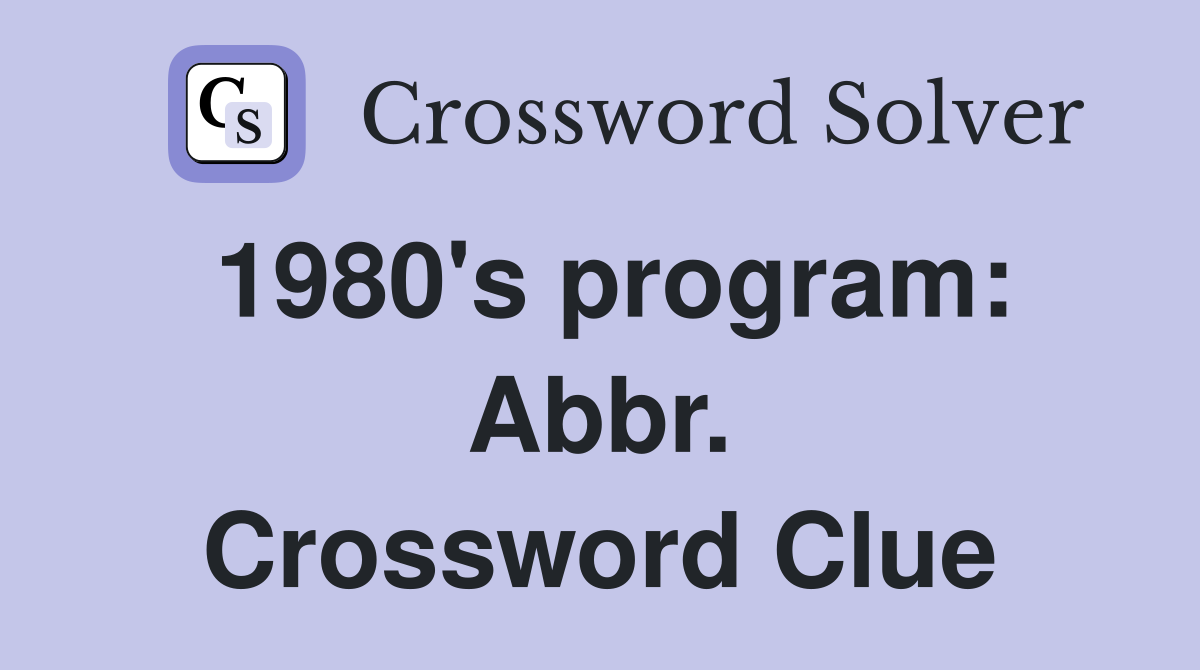 1980's program: Abbr. Crossword Clue