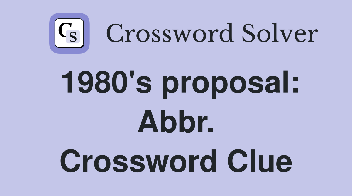 1980's proposal: Abbr. Crossword Clue