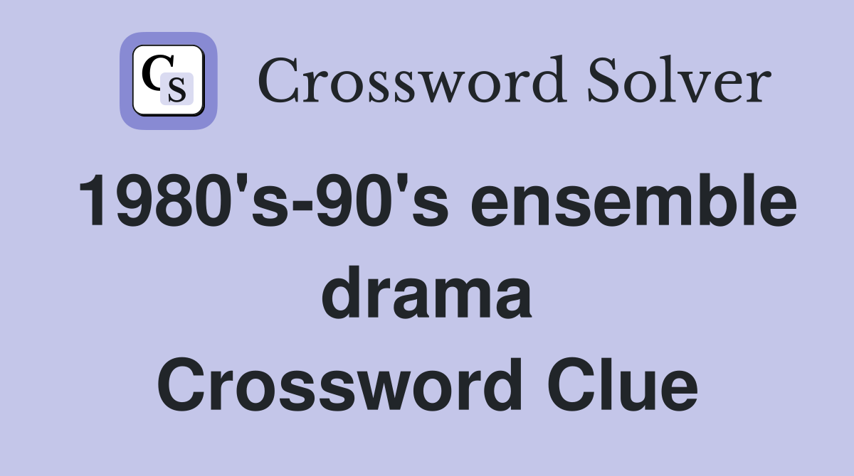 1980's-90's ensemble drama Crossword Clue