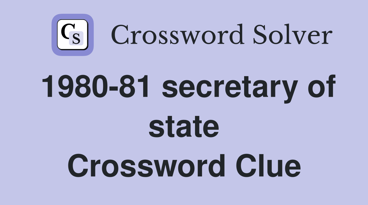 1980-81 secretary of state Crossword Clue